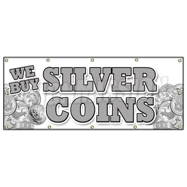 Signmission WE BUY SILVER COINS BANNER SIGN numismatist cash collector proof sales B-120 We Buy Silver Coins - main